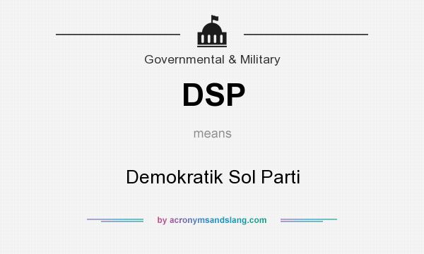 What does DSP mean? It stands for Demokratik Sol Parti