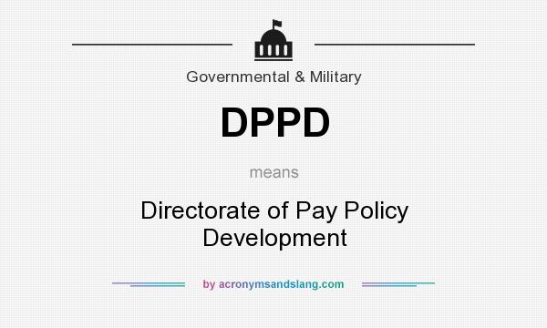 What does DPPD mean? It stands for Directorate of Pay Policy Development