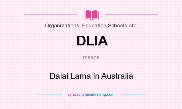 What does DLIA mean? It stands for Dalai Lama in Australia