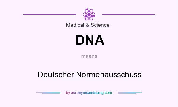 What does DNA mean? It stands for Deutscher Normenausschuss