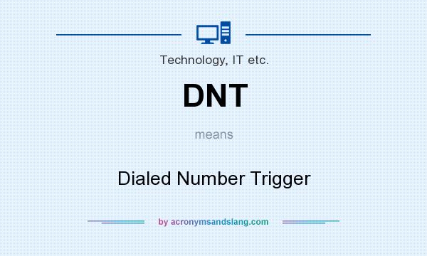 What does DNT mean? It stands for Dialed Number Trigger