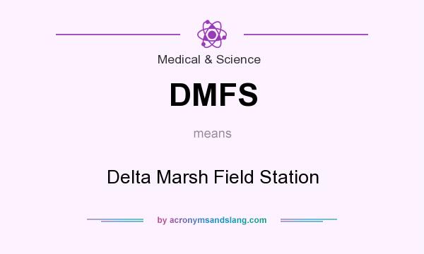 What does DMFS mean? It stands for Delta Marsh Field Station