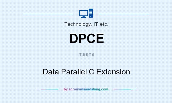 What does DPCE mean? It stands for Data Parallel C Extension