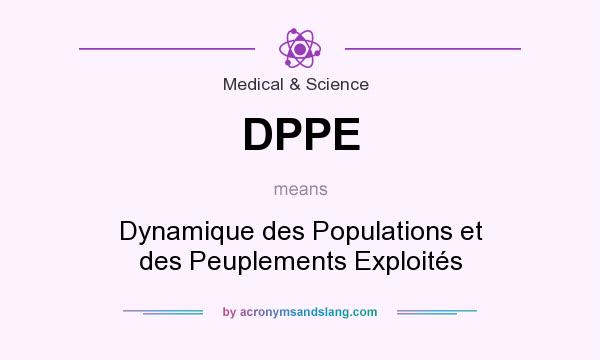 What does DPPE mean? It stands for Dynamique des Populations et des Peuplements Exploités