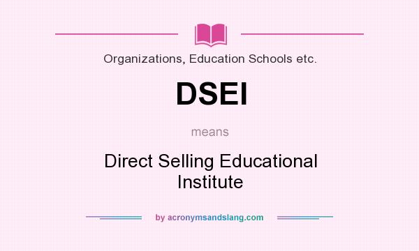 What does DSEI mean? It stands for Direct Selling Educational Institute