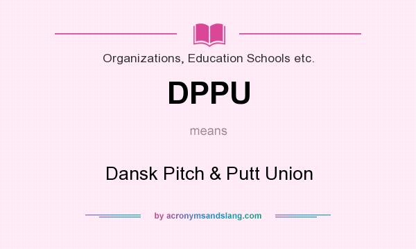 What does DPPU mean? It stands for Dansk Pitch & Putt Union