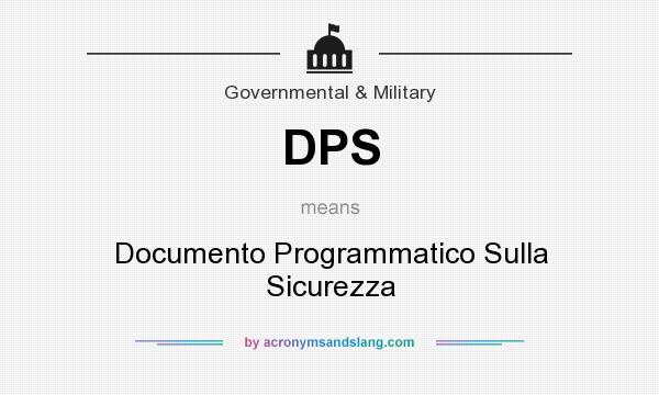 What does DPS mean? It stands for Documento Programmatico Sulla Sicurezza