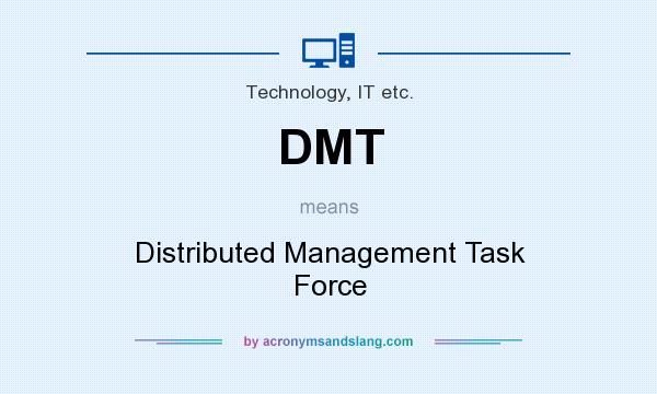 What does DMT mean? It stands for Distributed Management Task Force
