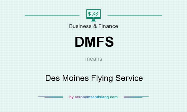What does DMFS mean? It stands for Des Moines Flying Service