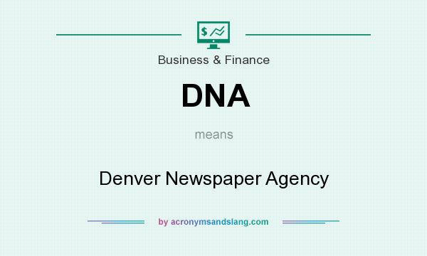 What does DNA mean? It stands for Denver Newspaper Agency