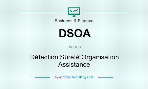 What does DSOA mean? It stands for Détection Sûreté Organisation Assistance
