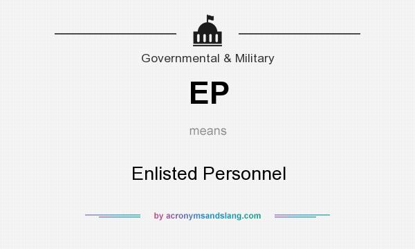What does EP mean? It stands for Enlisted Personnel