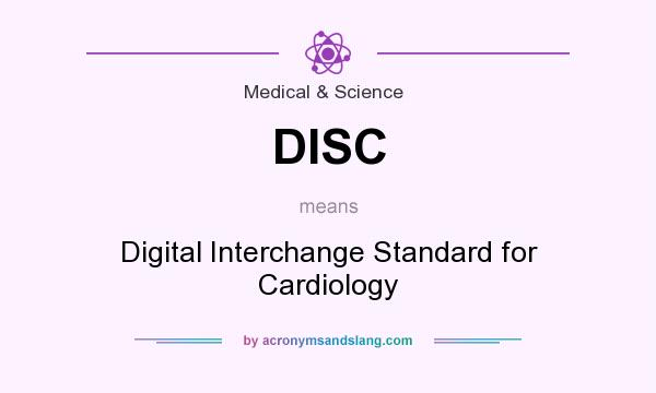 What does DISC mean? It stands for Digital Interchange Standard for Cardiology