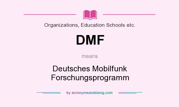 What does DMF mean? It stands for Deutsches Mobilfunk Forschungsprogramm