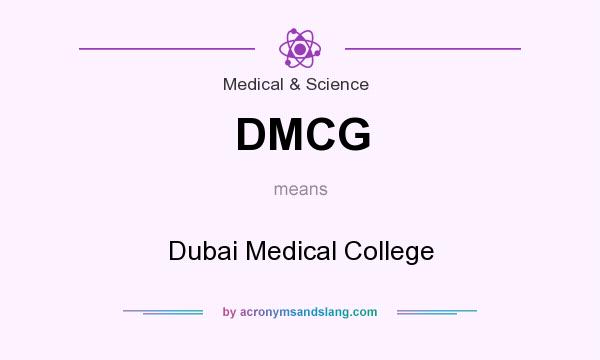 What does DMCG mean? It stands for Dubai Medical College