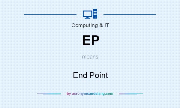What does EP mean? It stands for End Point