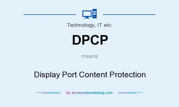 What does DPCP mean? It stands for Display Port Content Protection