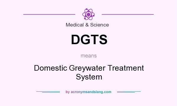 What does DGTS mean? It stands for Domestic Greywater Treatment System