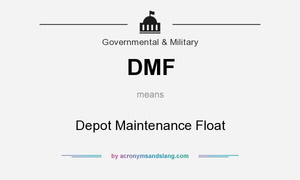 What does DMF mean? It stands for Depot Maintenance Float