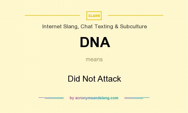 What does DNA mean? It stands for Did Not Attack