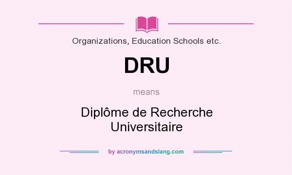 What does DRU mean? It stands for Diplôme de Recherche Universitaire