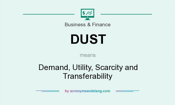 What does DUST mean? It stands for Demand, Utility, Scarcity and Transferability