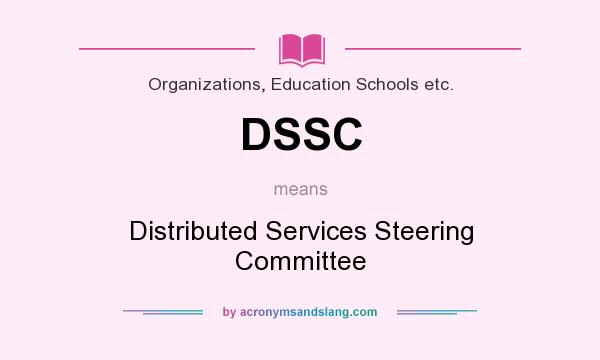 What does DSSC mean? It stands for Distributed Services Steering Committee