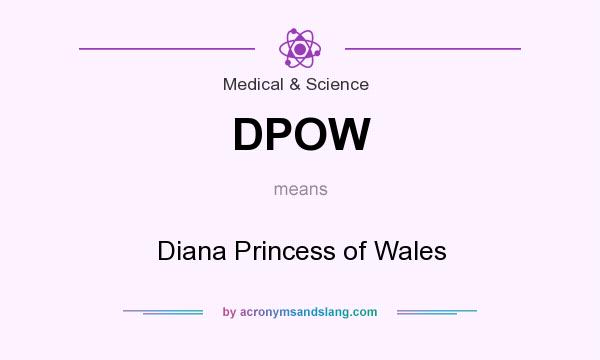 What does DPOW mean? It stands for Diana Princess of Wales
