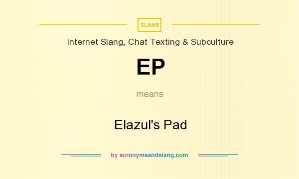 What does EP mean? It stands for Elazul`s Pad