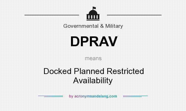 What does DPRAV mean? It stands for Docked Planned Restricted Availability