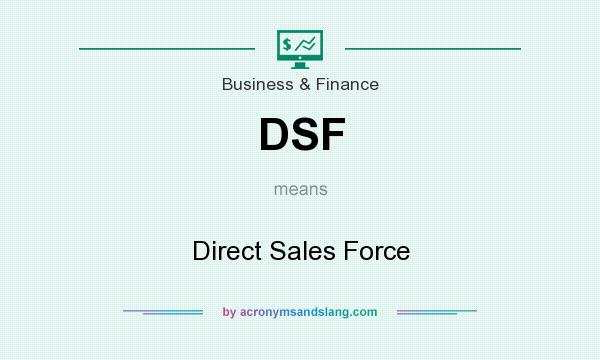 What does DSF mean? It stands for Direct Sales Force