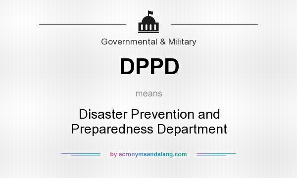 What does DPPD mean? It stands for Disaster Prevention and Preparedness Department