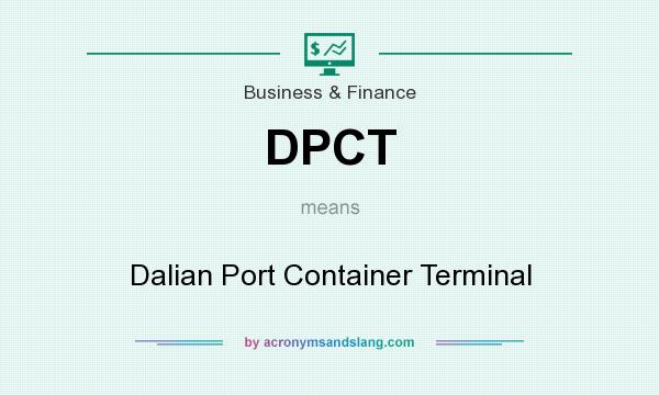 What does DPCT mean? It stands for Dalian Port Container Terminal
