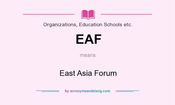 What does EAF mean? It stands for East Asia Forum
