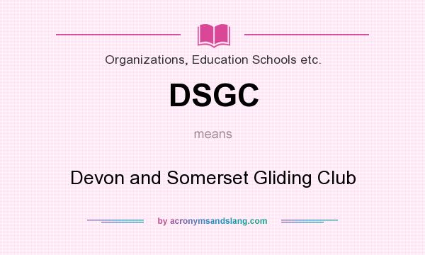 What does DSGC mean? It stands for Devon and Somerset Gliding Club