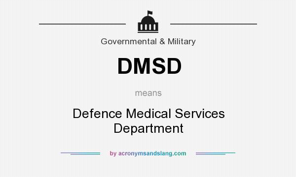 What does DMSD mean? It stands for Defence Medical Services Department