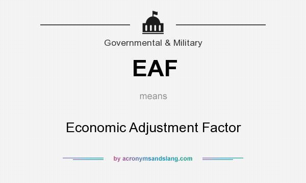 What does EAF mean? It stands for Economic Adjustment Factor