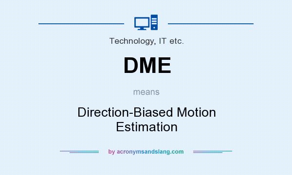 What does DME mean? It stands for Direction-Biased Motion Estimation