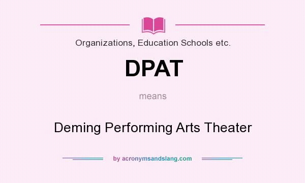 What does DPAT mean? It stands for Deming Performing Arts Theater