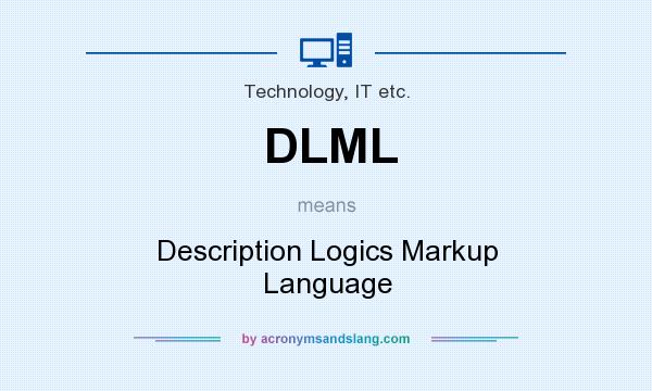 What does DLML mean? It stands for Description Logics Markup Language