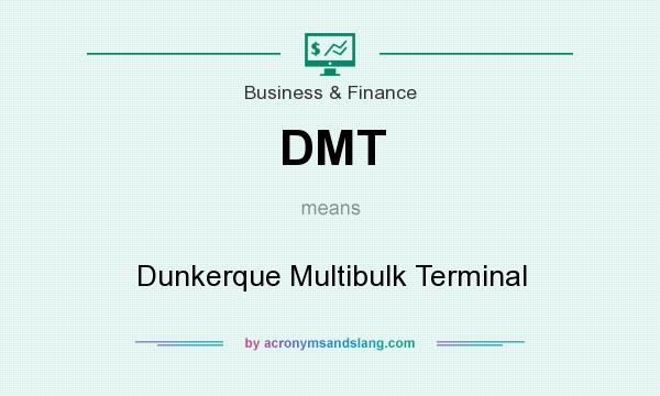 What does DMT mean? It stands for Dunkerque Multibulk Terminal