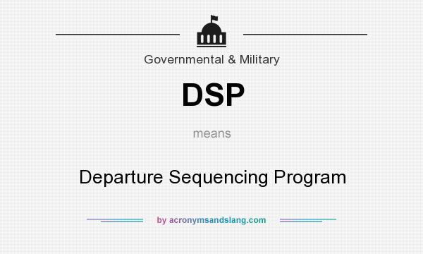What does DSP mean? It stands for Departure Sequencing Program