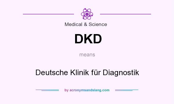 What does DKD mean? It stands for Deutsche Klinik für Diagnostik