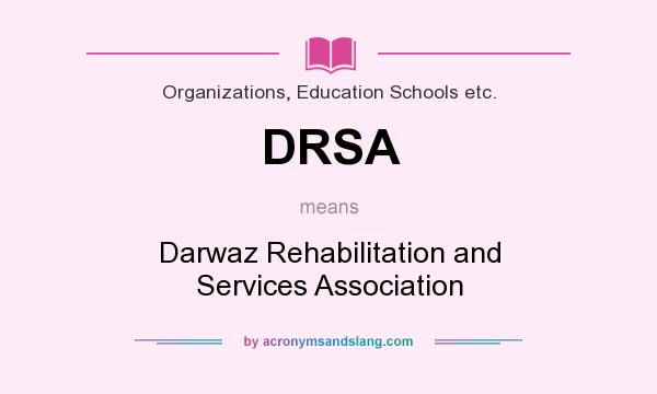 What does DRSA mean? It stands for Darwaz Rehabilitation and Services Association