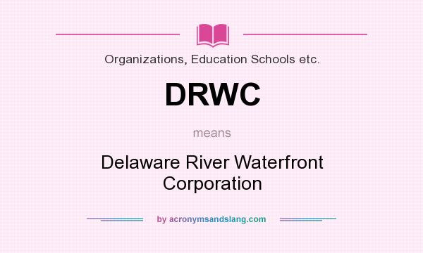 What does DRWC mean? It stands for Delaware River Waterfront Corporation