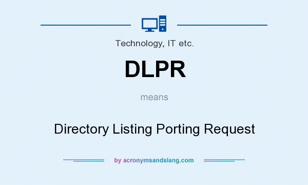 What does DLPR mean? It stands for Directory Listing Porting Request
