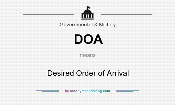 What does DOA mean? It stands for Desired Order of Arrival
