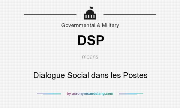 What does DSP mean? It stands for Dialogue Social dans les Postes