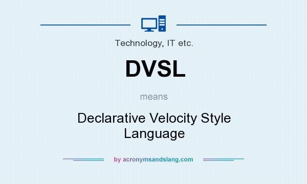 What does DVSL mean? It stands for Declarative Velocity Style Language