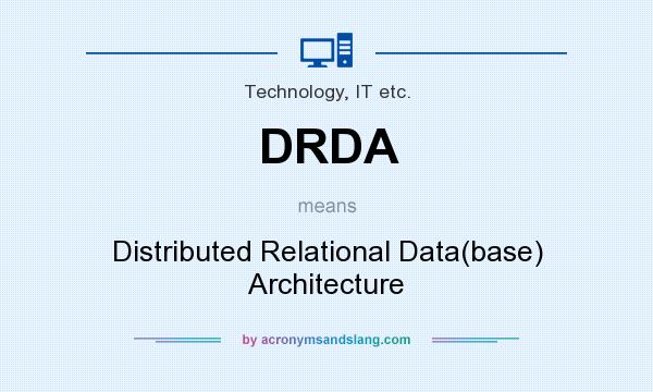 What does DRDA mean? It stands for Distributed Relational Data(base) Architecture